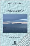 Nata due volte libro