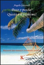 Pesce o pesche? Questo è il problema! libro