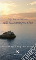 Sulla bocca rimangono i baci libro