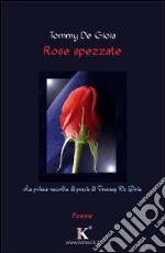 Rose spezzate libro