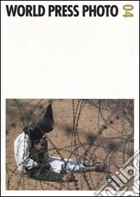 World Press Photo 2004. Ediz. illustrata libro