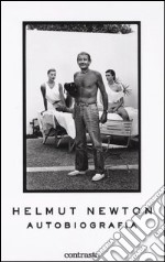 Helmut Newton. Autobiografia. Ediz. illustrata libro