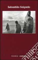 Sebastião Salgado. Ediz. illustrata libro