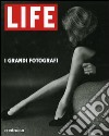 Life. I grandi fotografi. Ediz. illustrata libro