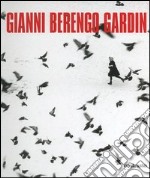 Gianni Berengo Gardin. Ediz. illustrata libro