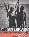 Caos americano. Nel cuore della crisi: Afghanistan e Iraq 2002-2004 libro