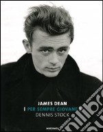 James Dean. Per sempre giovane. Ediz. illustrata libro