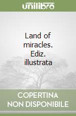Land of miracles. Ediz. illustrata
