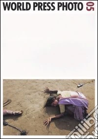 World Press Photo 05. Ediz. illustrata libro