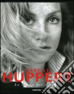 Isabelle Huppert. La donna dei ritratti. Ediz. illustrata libro