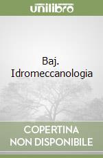 Baj. Idromeccanologia libro