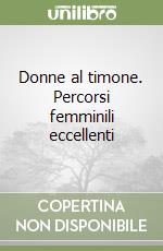 Donne al timone. Percorsi femminili eccellenti libro