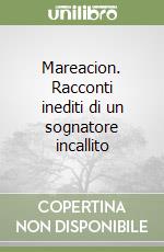 Mareacion. Racconti inediti di un sognatore incallito