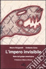 L'impero invisibile. Note sul golpe americano libro