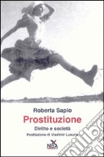 Prostituzione. Diritto e società libro