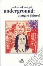 Underground a pugno chiuso libro