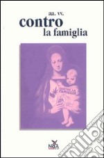 Contro la famiglia libro