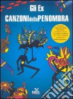 Gli Ex. Canzoni della penombra. Ediz. illustrata libro