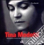 Tina Modotti. Sulla fotografia sovversiva. Dalla poetica della rivolta all'etica dell'utopia. Ediz. illustrata libro