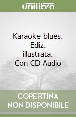 Karaoke blues. Ediz. illustrata. Con CD Audio libro