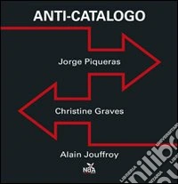 Anti-catalogo. Ediz. illustrata libro