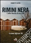 Rimini nera. L'altra faccia di una città. 15 storie dagli anni '80 libro di Sapio Roberto