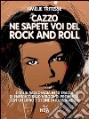 Cazzo ne sapete voi del rock and roll. Con CD Audio libro