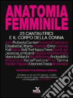 Anatomia femminile. 23 cantautrici e il corpo della donna. Con CD Audio libro