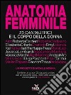 Anatomia femminile. 23 cantautrici e il corpo della donna. Con CD Audio libro