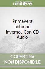 Primavera autunno inverno. Con CD Audio libro