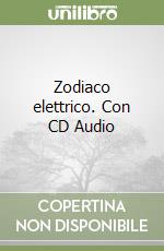 Zodiaco elettrico. Con CD Audio libro