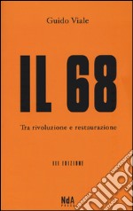 Il 68. Tra rivoluzione e restaurazione libro