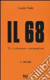 Il 68. Tra rivoluzione e restaurazione libro