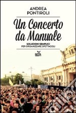 Un concerto da manuale. Soluzioni semplici per organizzare spettacoli