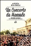 Un concerto da manuale. Soluzioni semplici per organizzare spettacoli libro di Pontiroli Andrea