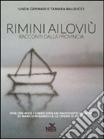 Rimini ailoviù. Racconti dalla provincia. DVD. Con libro libro