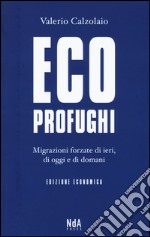 Ecoprofughi. Migrazioni forzate di ieri, di oggi e di domani libro