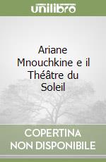 Ariane Mnouchkine e il Théâtre du Soleil