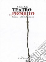 Teatro proibito. In scena i tabù di una nazione