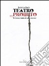 Teatro proibito. In scena i tabù di una nazione libro di Festa Federica