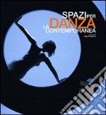 Spazi per la danza contemporanea libro