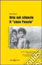 Urla nel silenzio. Il «caso Pescia» libro