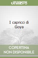 I capricci di Goya libro