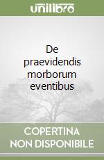 De praevidendis morborum eventibus