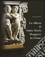 La chiesa di Santa Maria Maggiore in Chiari. Ediz. illustrata libro