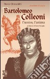 Bartolomeo Colleoni. L'uomo l'anima libro