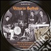 Vittorio Buffoli. Una storia straordinaria. Oltre mezzo secolo nella musica italiana. I cantanti, le canzoni, i successi libro