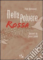 Nella polvere rossa. Racconti da Ciudad Dorada libro