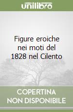 Figure eroiche nei moti del 1828 nel Cilento libro