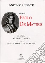 Le opere di Paolo De Matteis nelle Abbazie di Montecassino e di San Martino delle Scale